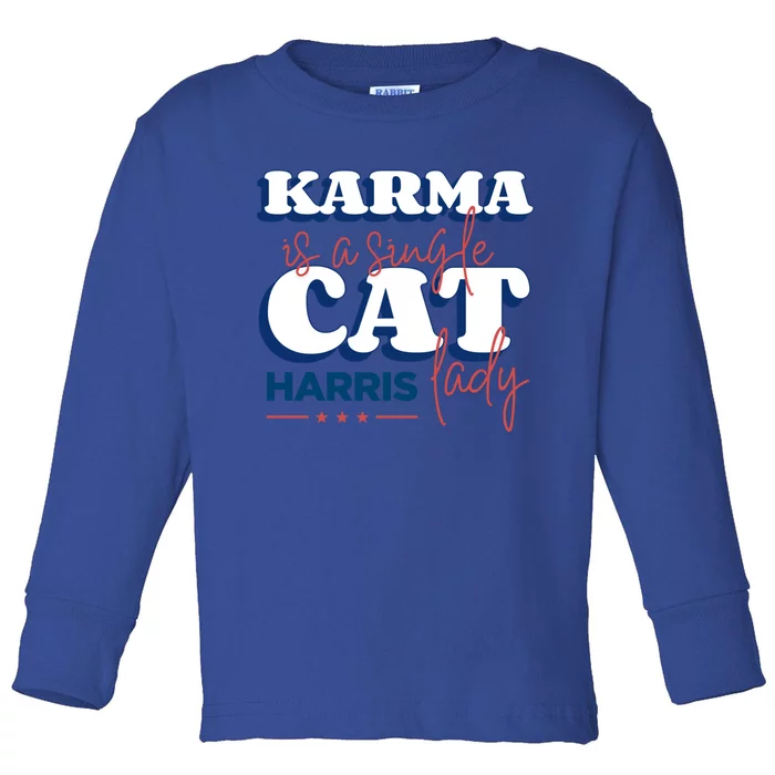 Funny Karma Is A Single Cat Lady Harris Political Gift Toddler Long Sleeve Shirt