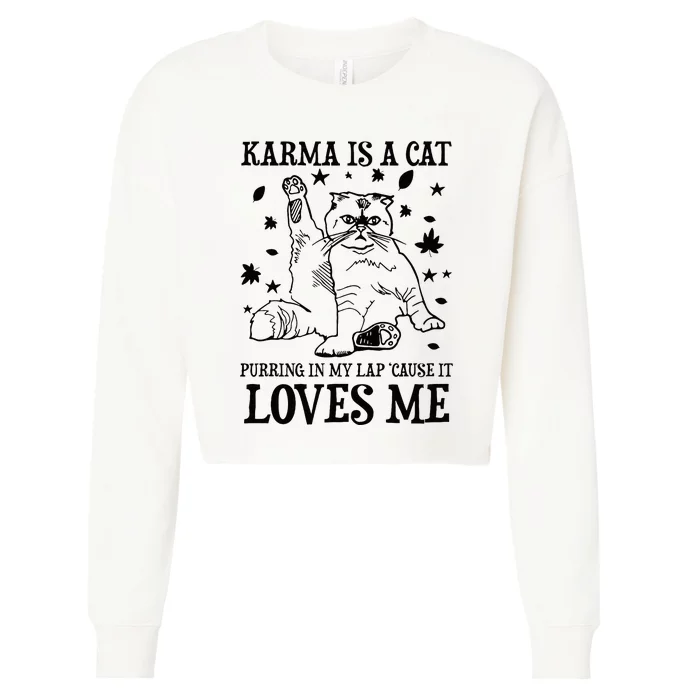 Funny Karma Is A Cat Purring In My Lap Cause It Loves Me Cropped Pullover Crew