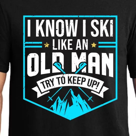 Funny Know I Ski Like An Old Man Try To Keep Up Mountains Gift For Men Boy Pajama Set