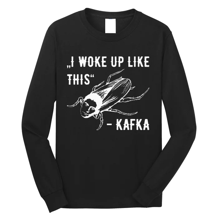 Franz Kafka I Woke Up Like This Vermin Transformation Long Sleeve Shirt