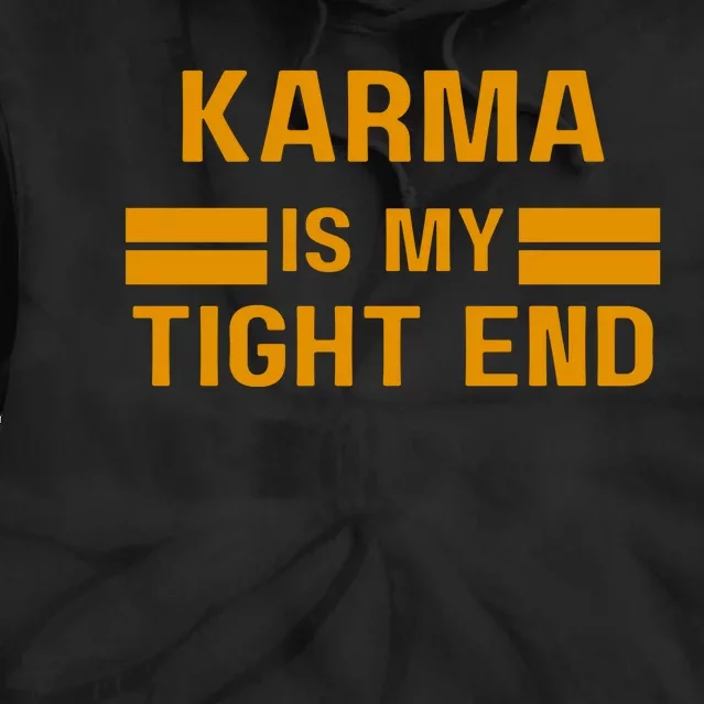 Funny Karma Is My Tight End Tie Dye Hoodie