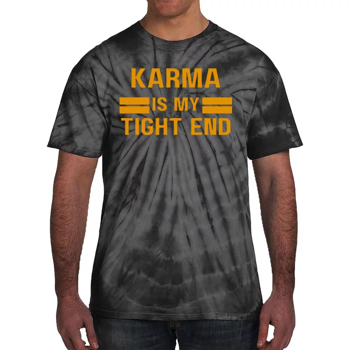 Funny Karma Is My Tight End Tie-Dye T-Shirt