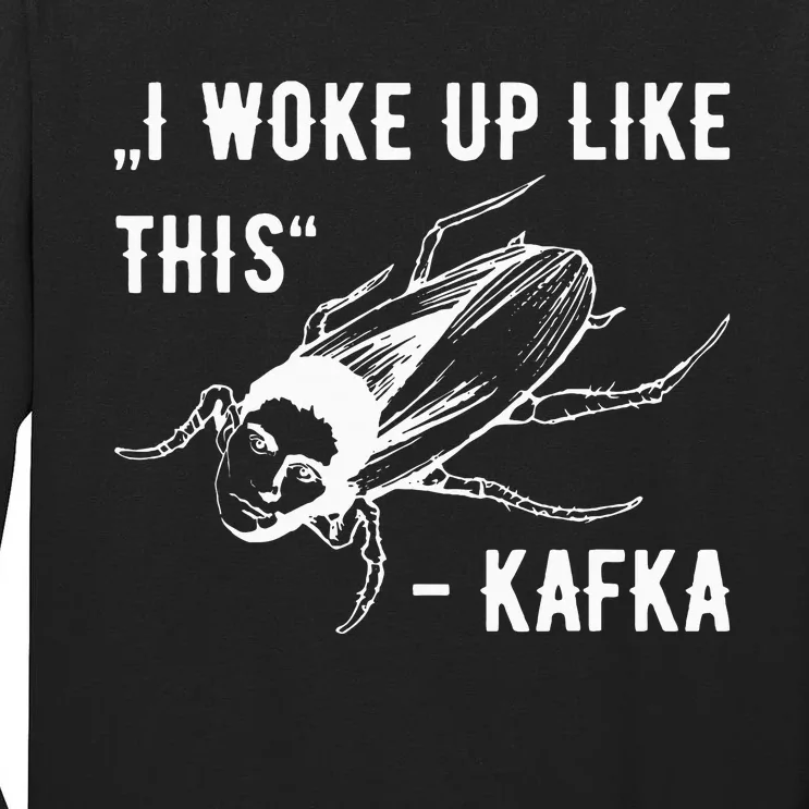 Franz Kafka I Woke Up Like This Vermin Transformation Tall Long Sleeve T-Shirt