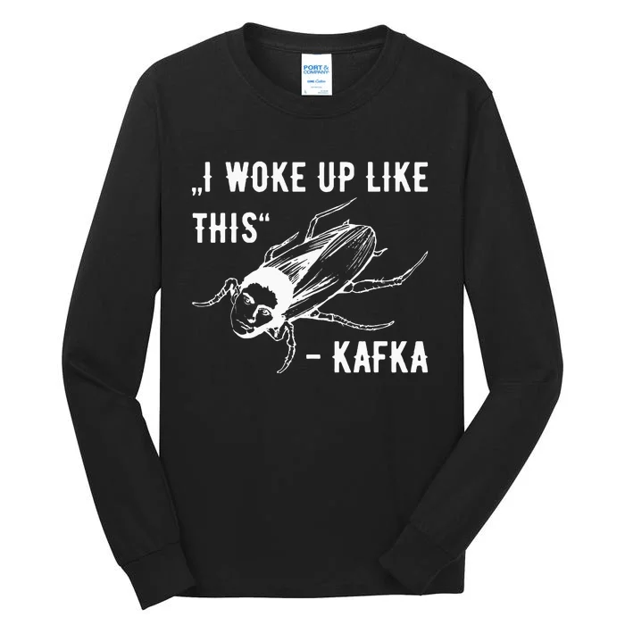 Franz Kafka I Woke Up Like This Vermin Transformation Tall Long Sleeve T-Shirt