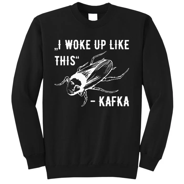 Franz Kafka I Woke Up Like This Vermin Transformation Tall Sweatshirt