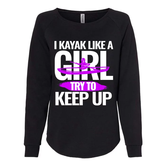 Funny Kayak Like A Try To Keep Up Gift Cute Gift Great Gift Womens California Wash Sweatshirt