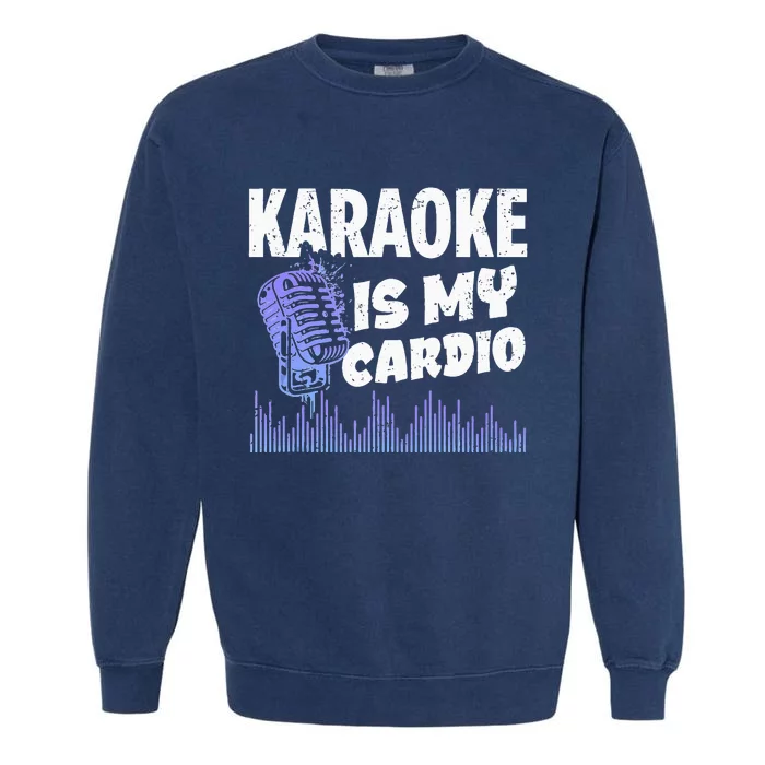 Funny Karaoke Legend Music My Cardio Vintage Microphone Garment-Dyed Sweatshirt