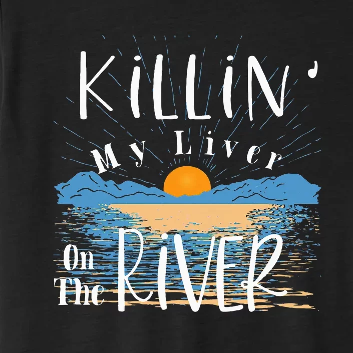 Funny Killing My Liver On The River Items ChromaSoft Performance T-Shirt