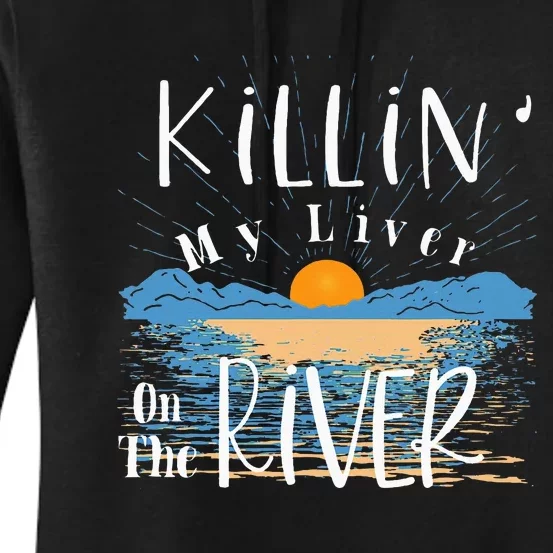 Funny Killing My Liver On The River Items Women's Pullover Hoodie