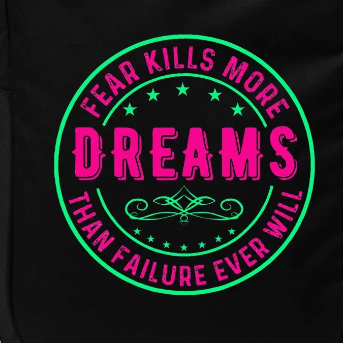 Fear Kills More Dreams Than Failure Ever Will Impact Tech Backpack