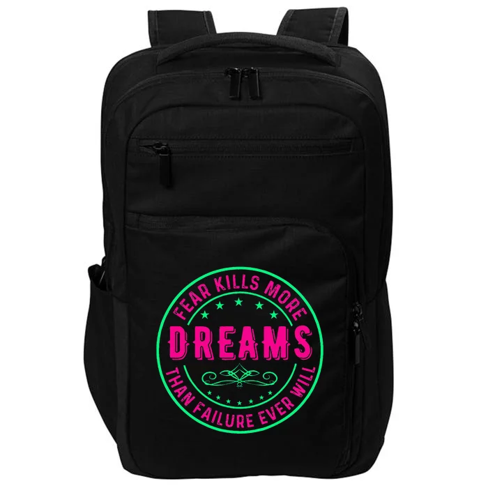 Fear Kills More Dreams Than Failure Ever Will Impact Tech Backpack