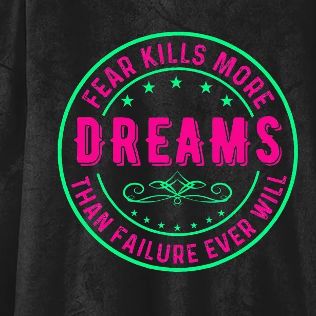 Fear Kills More Dreams Than Failure Ever Will Hooded Wearable Blanket