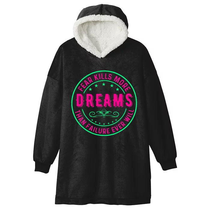 Fear Kills More Dreams Than Failure Ever Will Hooded Wearable Blanket