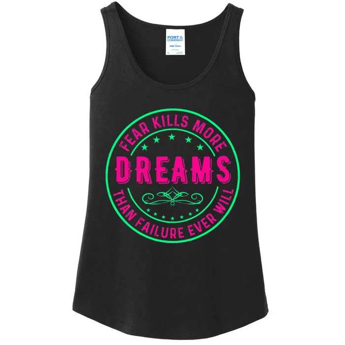 Fear Kills More Dreams Than Failure Ever Will Ladies Essential Tank