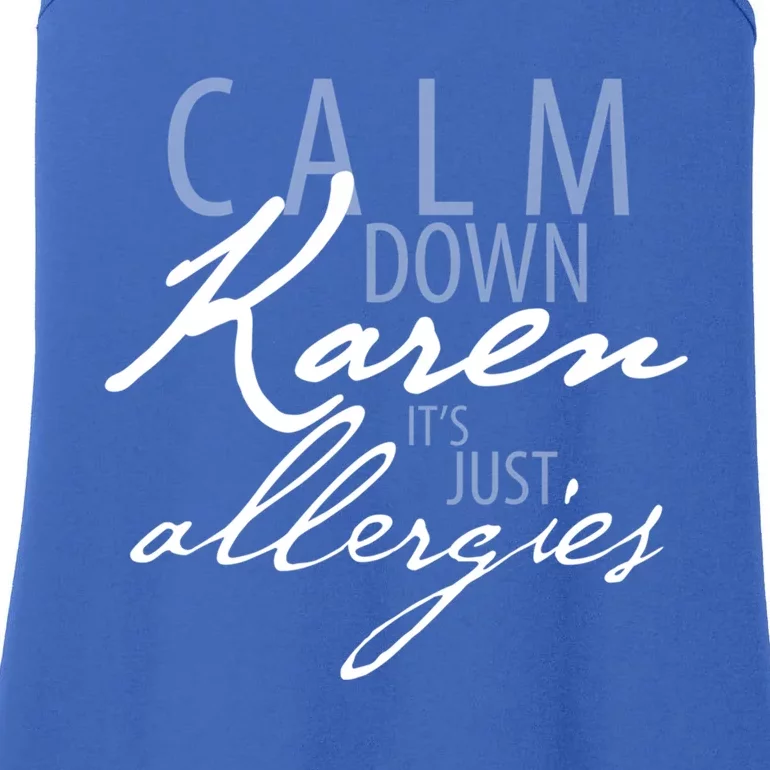 Funny Karen Meme Gift Calm Down Karen It's Just Allergies Gift Ladies Essential Tank