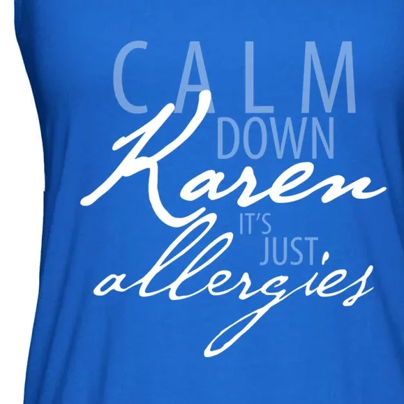 Funny Karen Meme Gift Calm Down Karen It's Just Allergies Gift Ladies Essential Flowy Tank