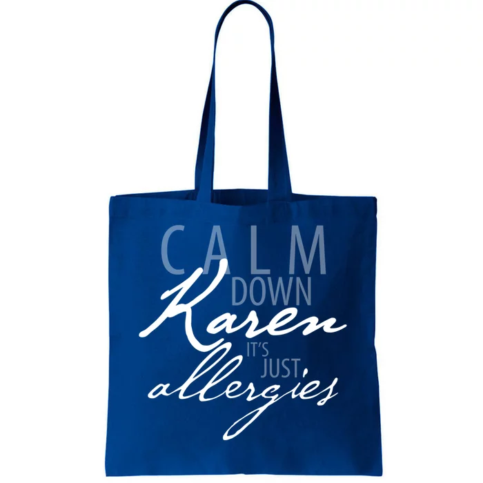 Funny Karen Meme Gift Calm Down Karen It's Just Allergies Gift Tote Bag