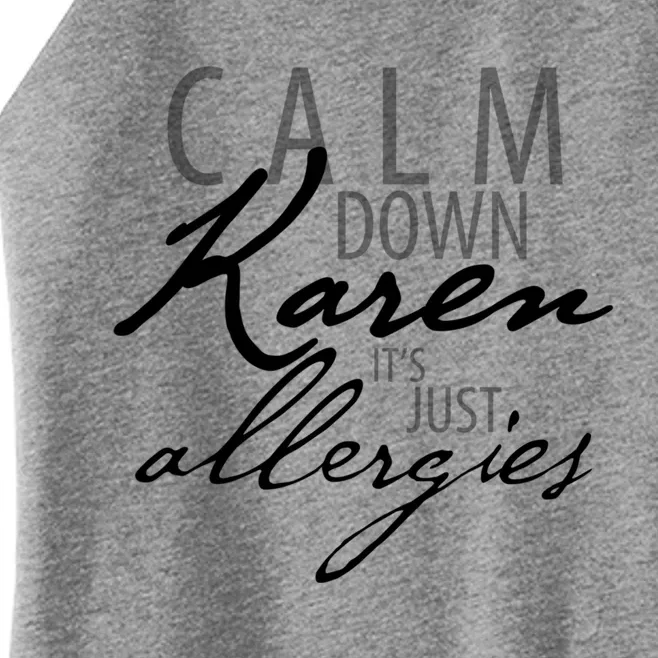 Funny Karen Meme Gift Calm Down Karen It's Just Allergies Gift Women’s Perfect Tri Rocker Tank