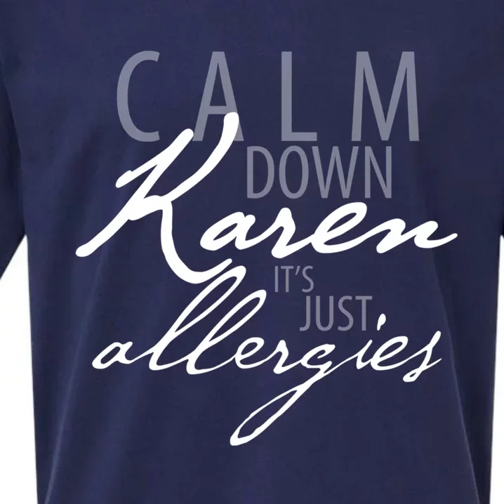 Funny Karen Meme Gift Calm Down Karen It's Just Allergies Gift Sueded Cloud Jersey T-Shirt