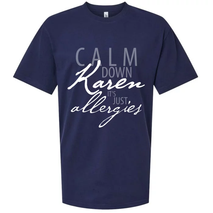 Funny Karen Meme Gift Calm Down Karen It's Just Allergies Gift Sueded Cloud Jersey T-Shirt