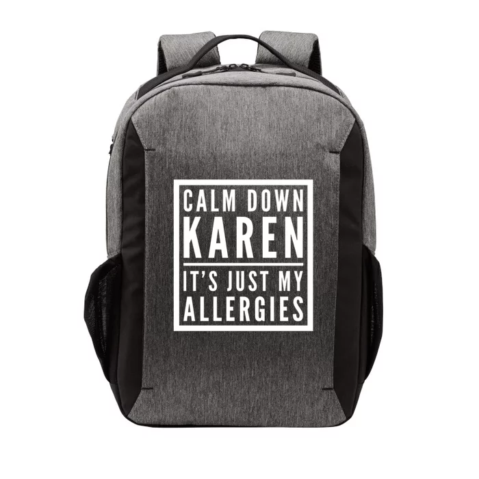 Funny Karen Meme Calm Down Karen It's Just My Allergies Meaningful Gift Vector Backpack