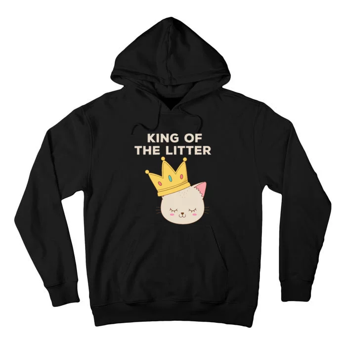 Funny King Of The Litter Funny Kitty Litter Cats Lovers Tall Hoodie