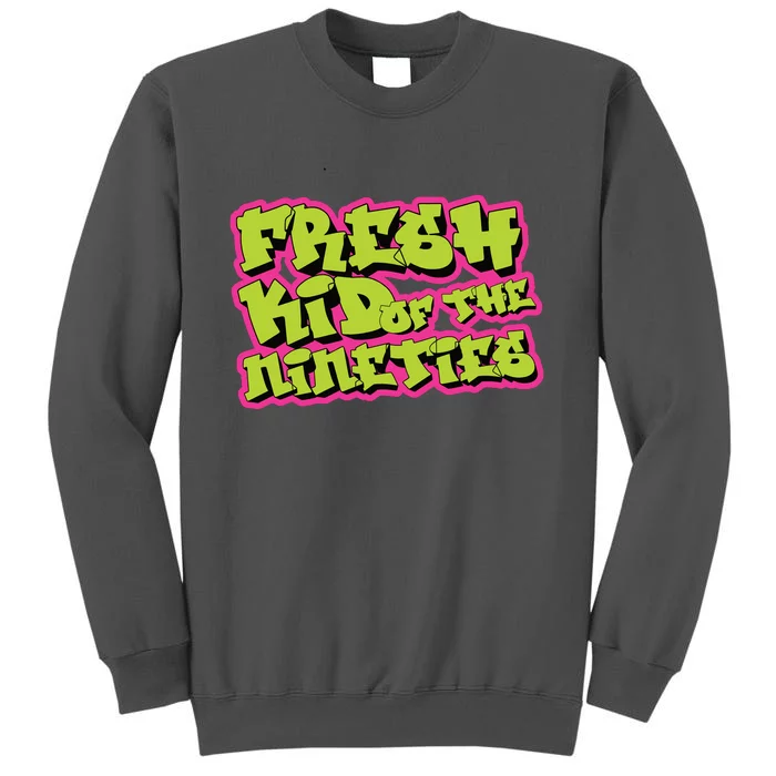 Fresh Kid_ Of The Nineties 90s Nostalgia Tall Sweatshirt