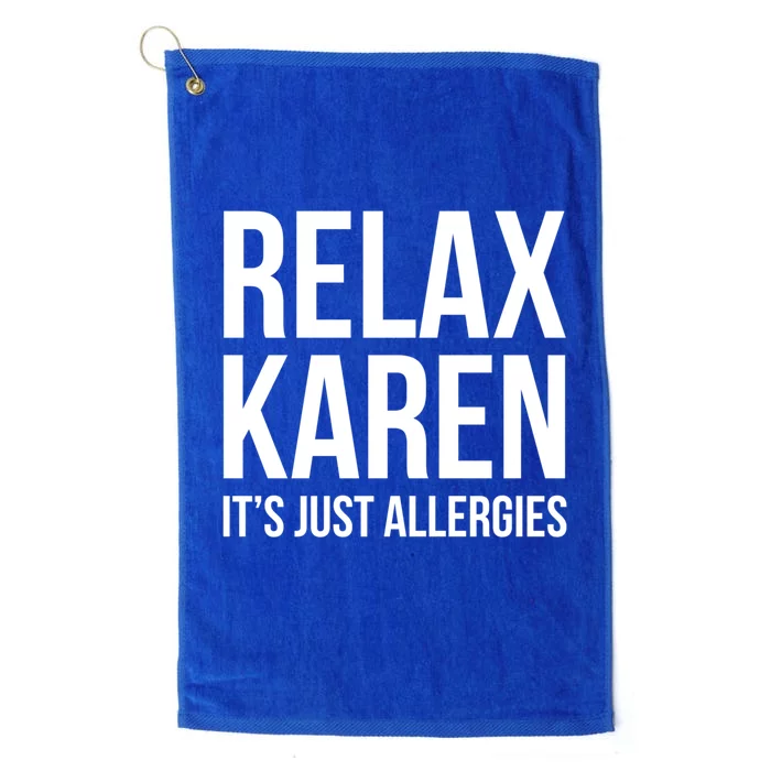 Funny Karen Relax Karen It's Just Allergies Cute Gift Platinum Collection Golf Towel