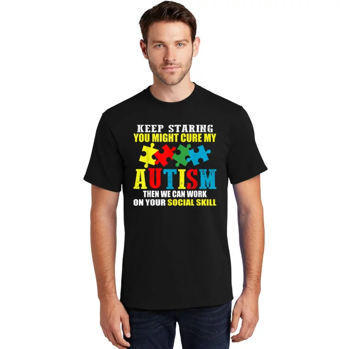 Fuuny Keep Staring Autism Awareness Autistic Tall T-Shirt