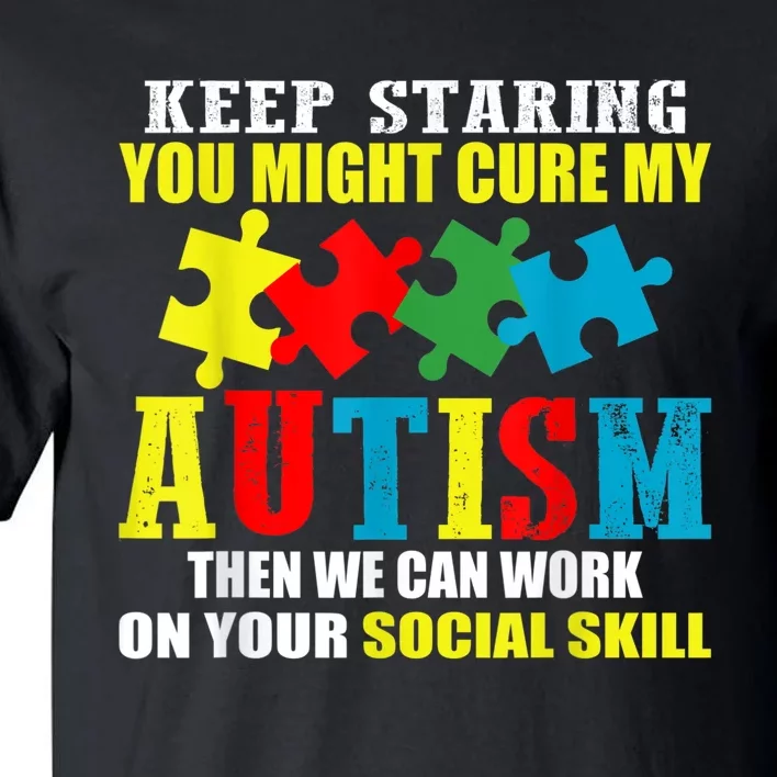 Fuuny Keep Staring Autism Awareness Autistic Tall T-Shirt