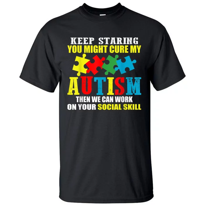 Fuuny Keep Staring Autism Awareness Autistic Tall T-Shirt