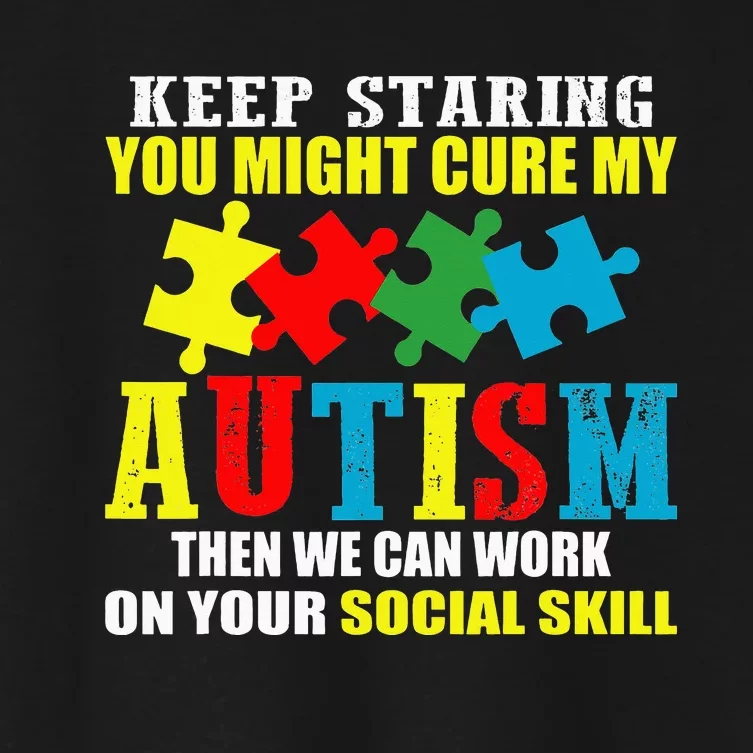 Fuuny Keep Staring Autism Awareness Autistic Women's Crop Top Tee