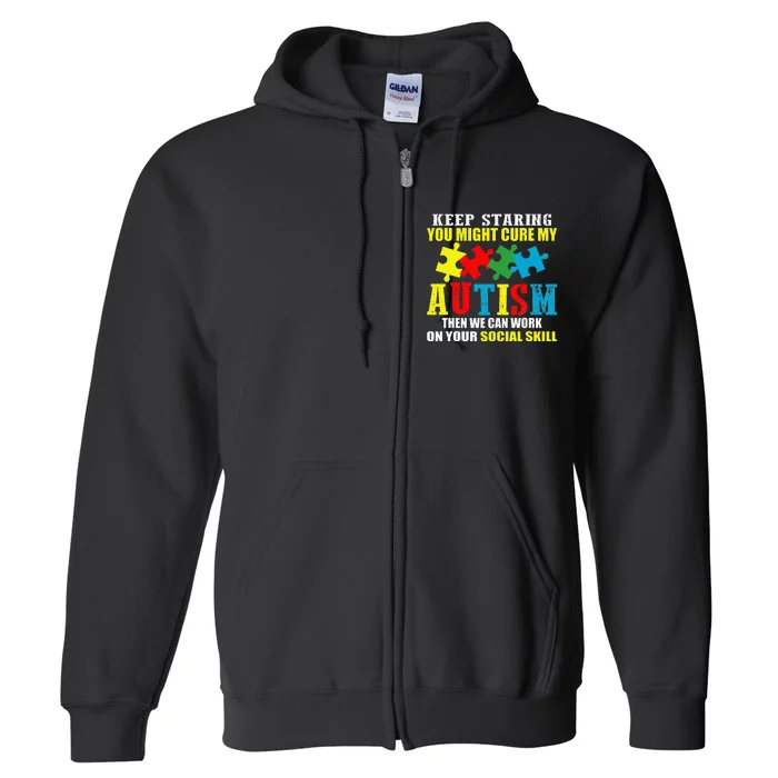 Fuuny Keep Staring Autism Awareness Autistic Full Zip Hoodie