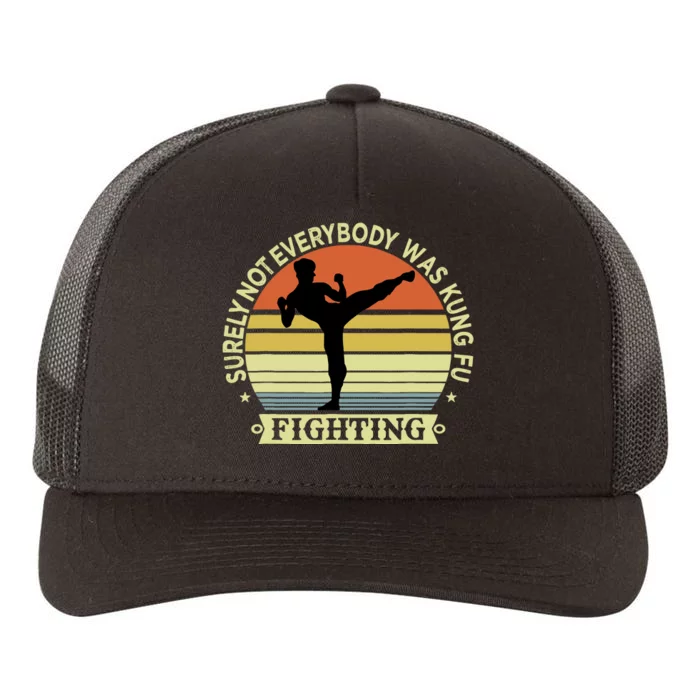 Funny Karate Surely Not Everybody Was Kung Fu Fighting Yupoong Adult 5-Panel Trucker Hat