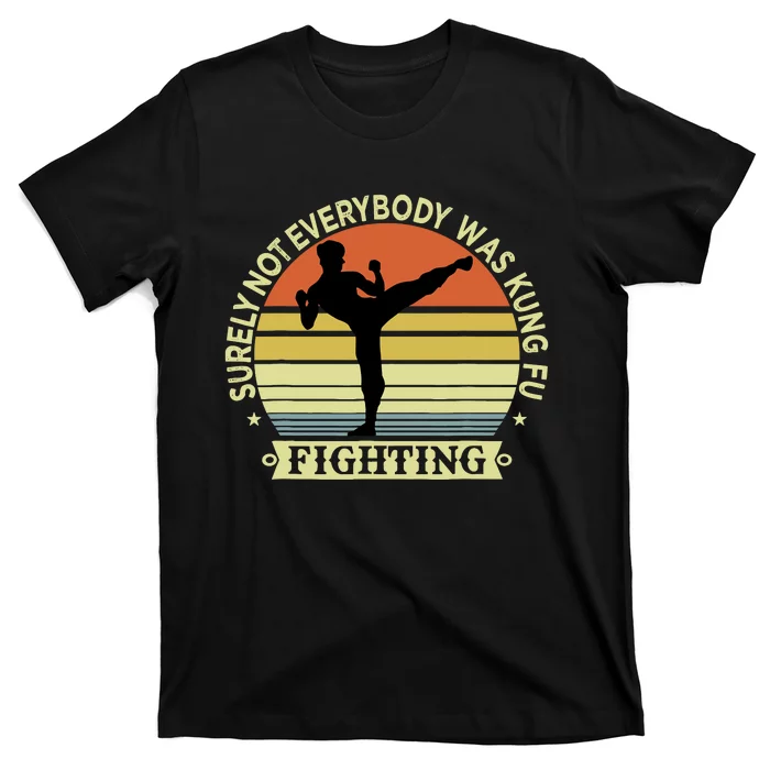 Funny Karate Surely Not Everybody Was Kung Fu Fighting T-Shirt