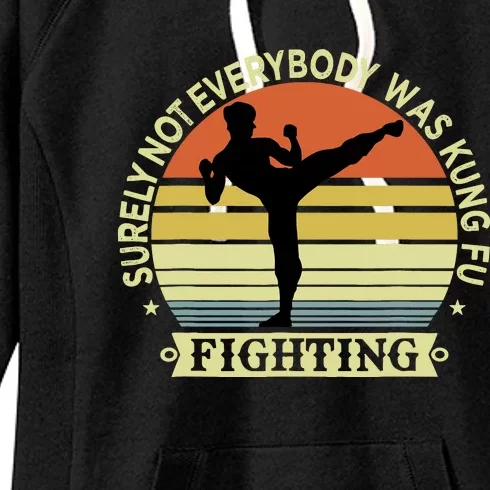 Funny Karate Surely Not Everybody Was Kung Fu Fighting Women's Fleece Hoodie