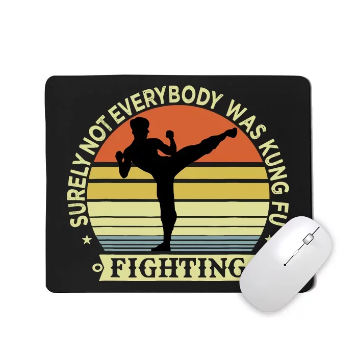 Funny Karate Surely Not Everybody Was Kung Fu Fighting Mousepad