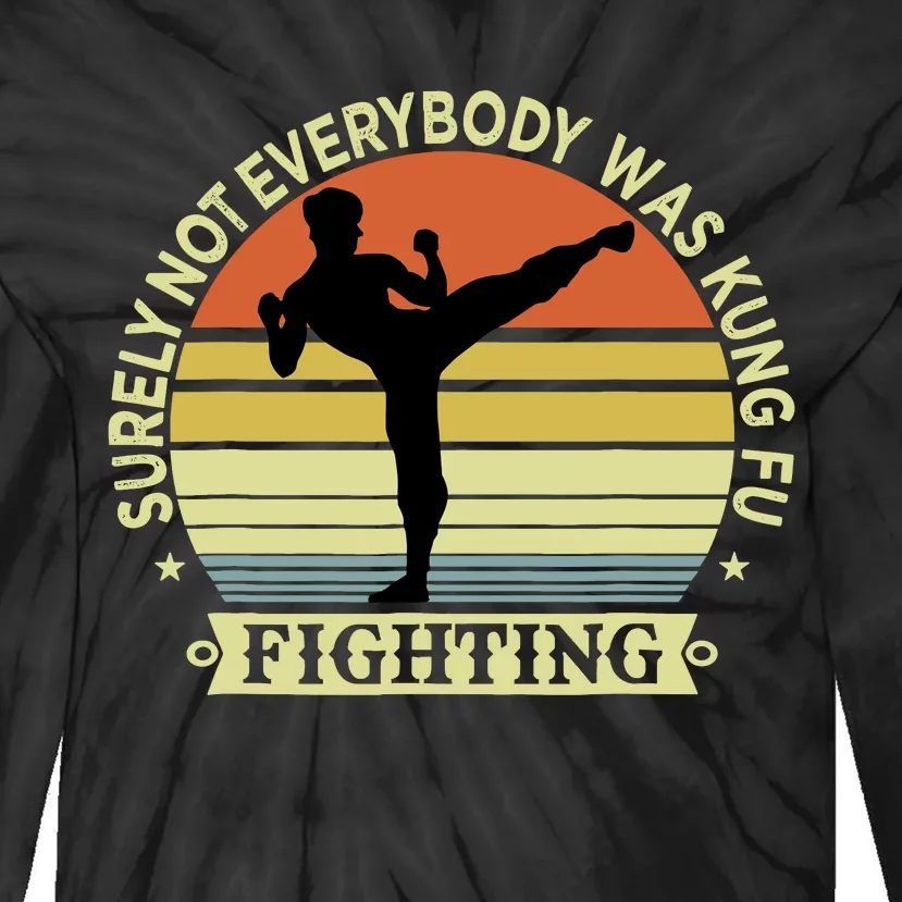 Funny Karate Surely Not Everybody Was Kung Fu Fighting Tie-Dye Long Sleeve Shirt