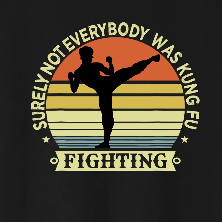 Funny Karate Surely Not Everybody Was Kung Fu Fighting Women's Crop Top Tee