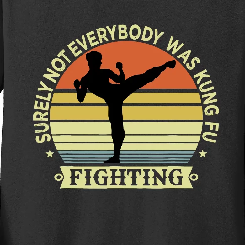 Funny Karate Surely Not Everybody Was Kung Fu Fighting Kids Long Sleeve Shirt