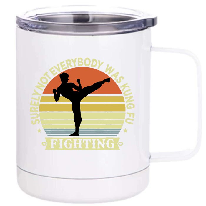 Funny Karate Surely Not Everybody Was Kung Fu Fighting Front & Back 12oz Stainless Steel Tumbler Cup