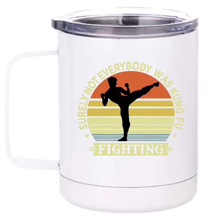 Funny Karate Surely Not Everybody Was Kung Fu Fighting Front & Back 12oz Stainless Steel Tumbler Cup