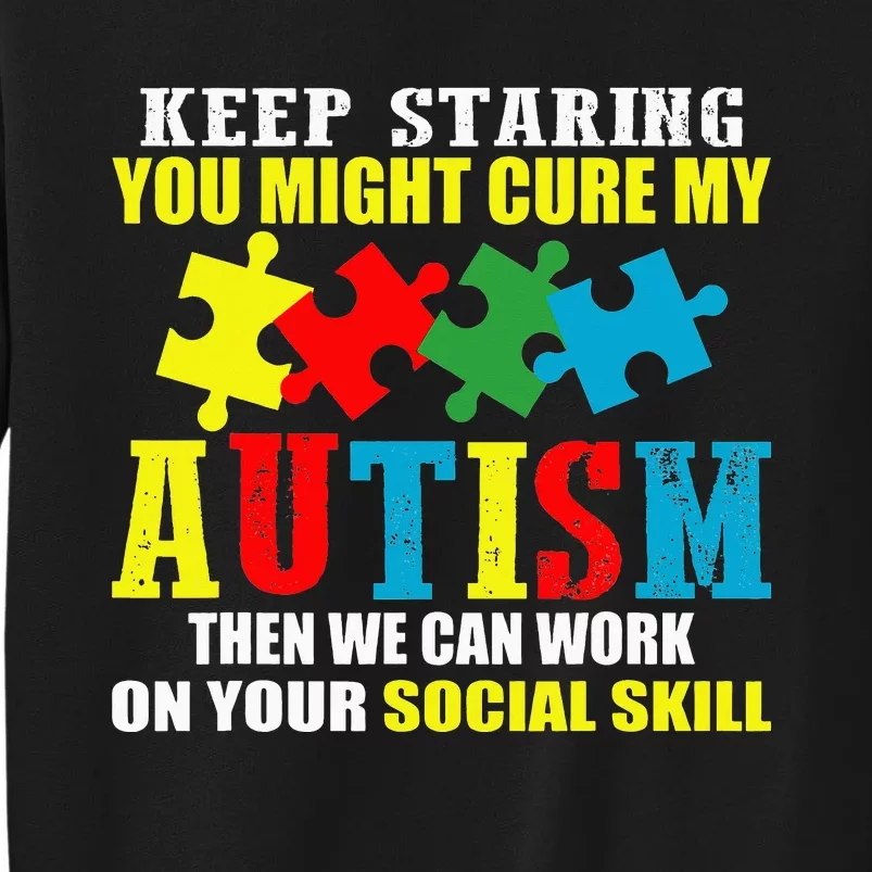 Fuuny Keep Staring Autism Awareness Autistic Sweatshirt