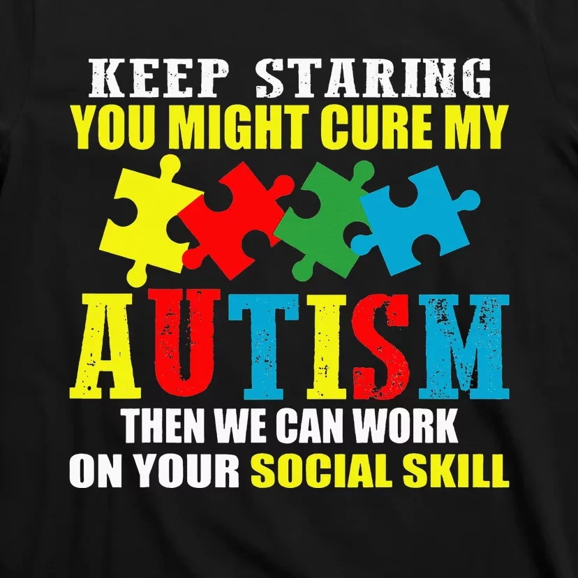 Fuuny Keep Staring Autism Awareness Autistic T-Shirt