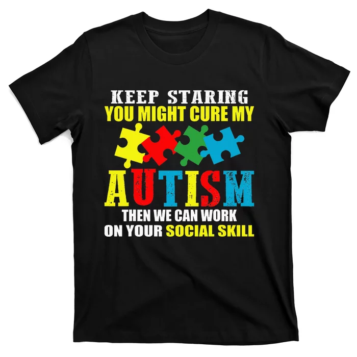 Fuuny Keep Staring Autism Awareness Autistic T-Shirt