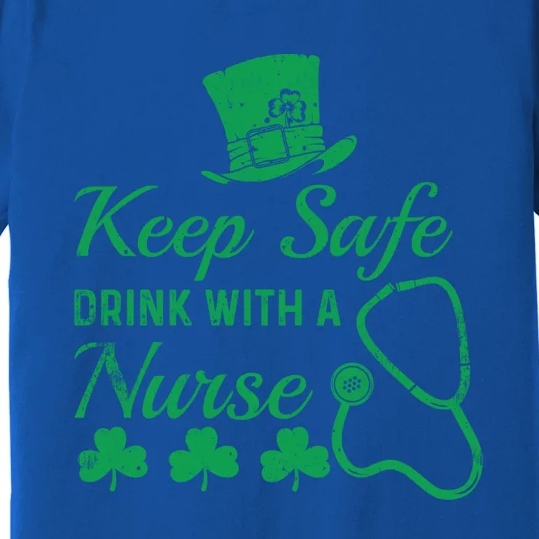 Funny Keep Safe With A Nurse St Patrick Ing Funny Gift Premium T-Shirt