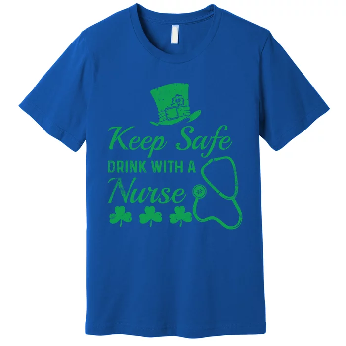 Funny Keep Safe With A Nurse St Patrick Ing Funny Gift Premium T-Shirt