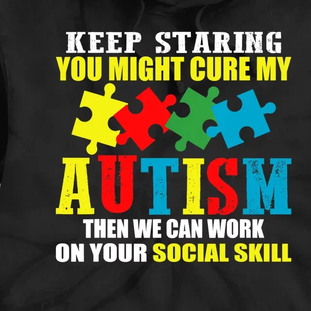 Fuuny Keep Staring Autism Awareness Autistic Tie Dye Hoodie