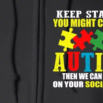 Fuuny Keep Staring Autism Awareness Autistic Full Zip Hoodie