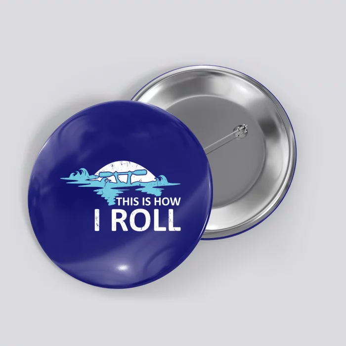 Funny Kayak This Is How I Roll Funny Gift Button